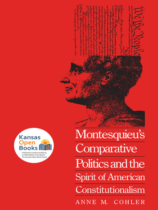 Title details for Montesquieu's Comparative Politics and the Spirit of American Constitutionalism by Anne M. Cohler - Available
